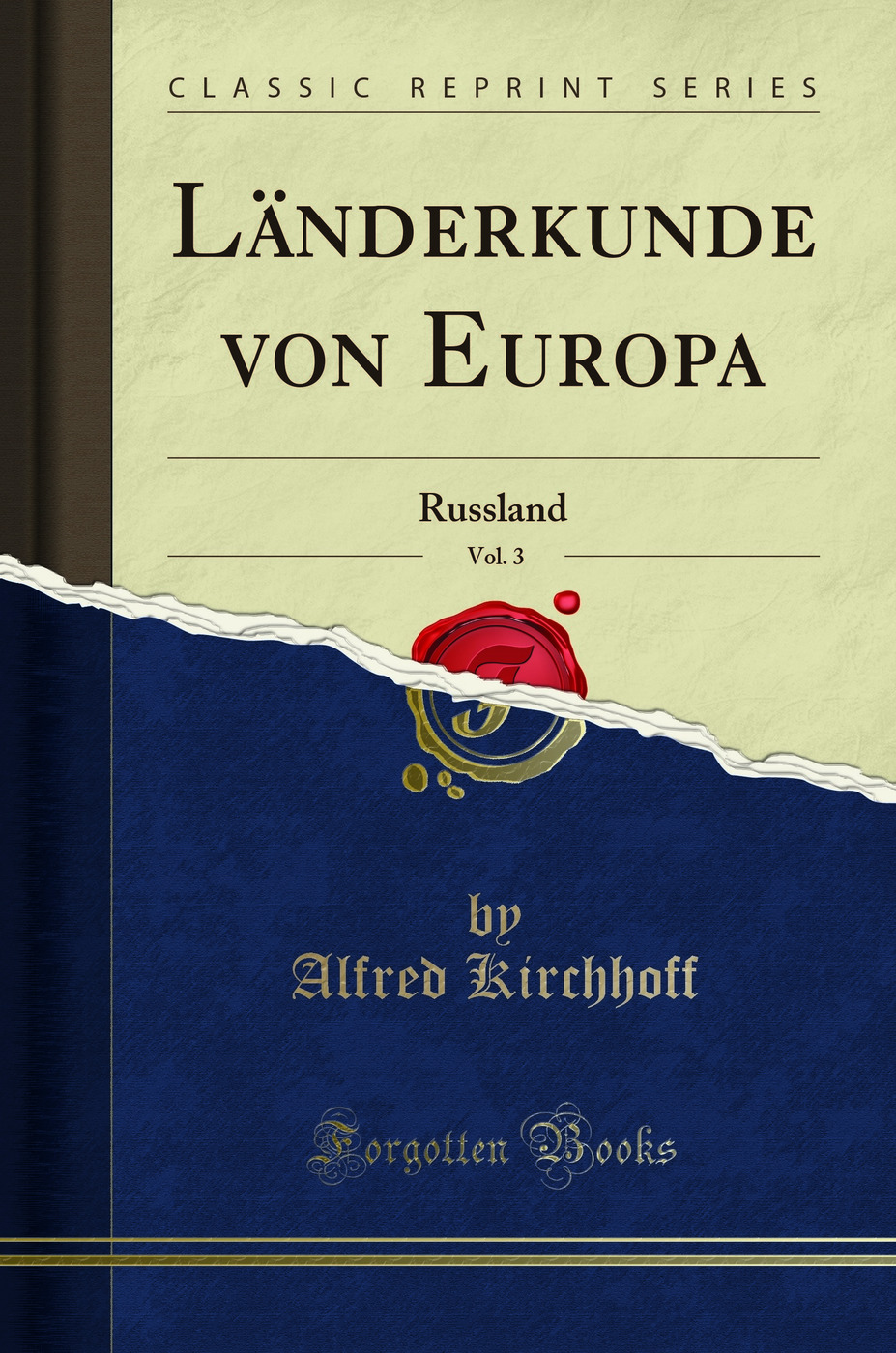 Länderkunde von Europa, Vol. 3: Russland (Classic Reprint)