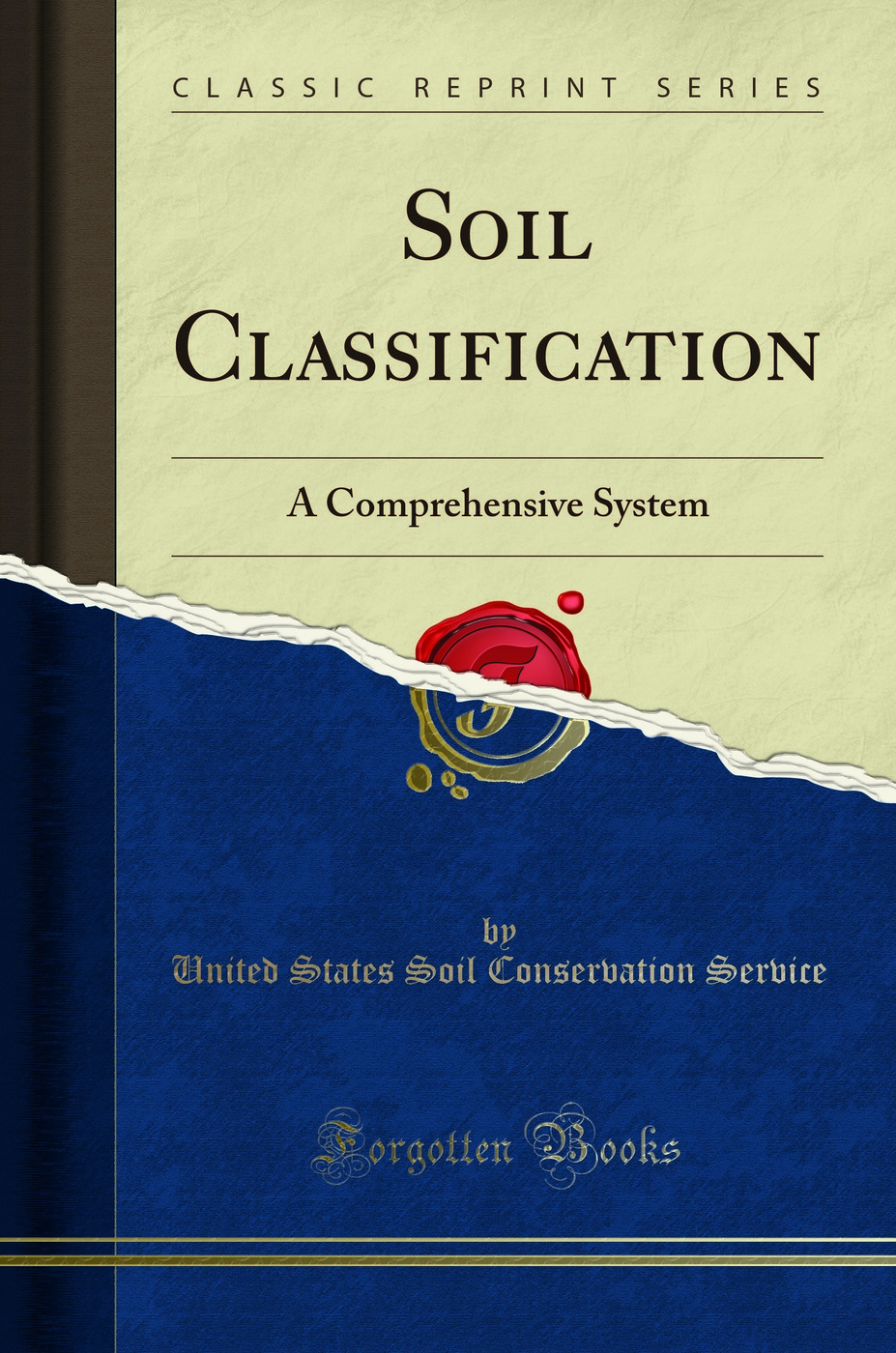 Soil Classification: A Comprehensive System (Classic Reprint)