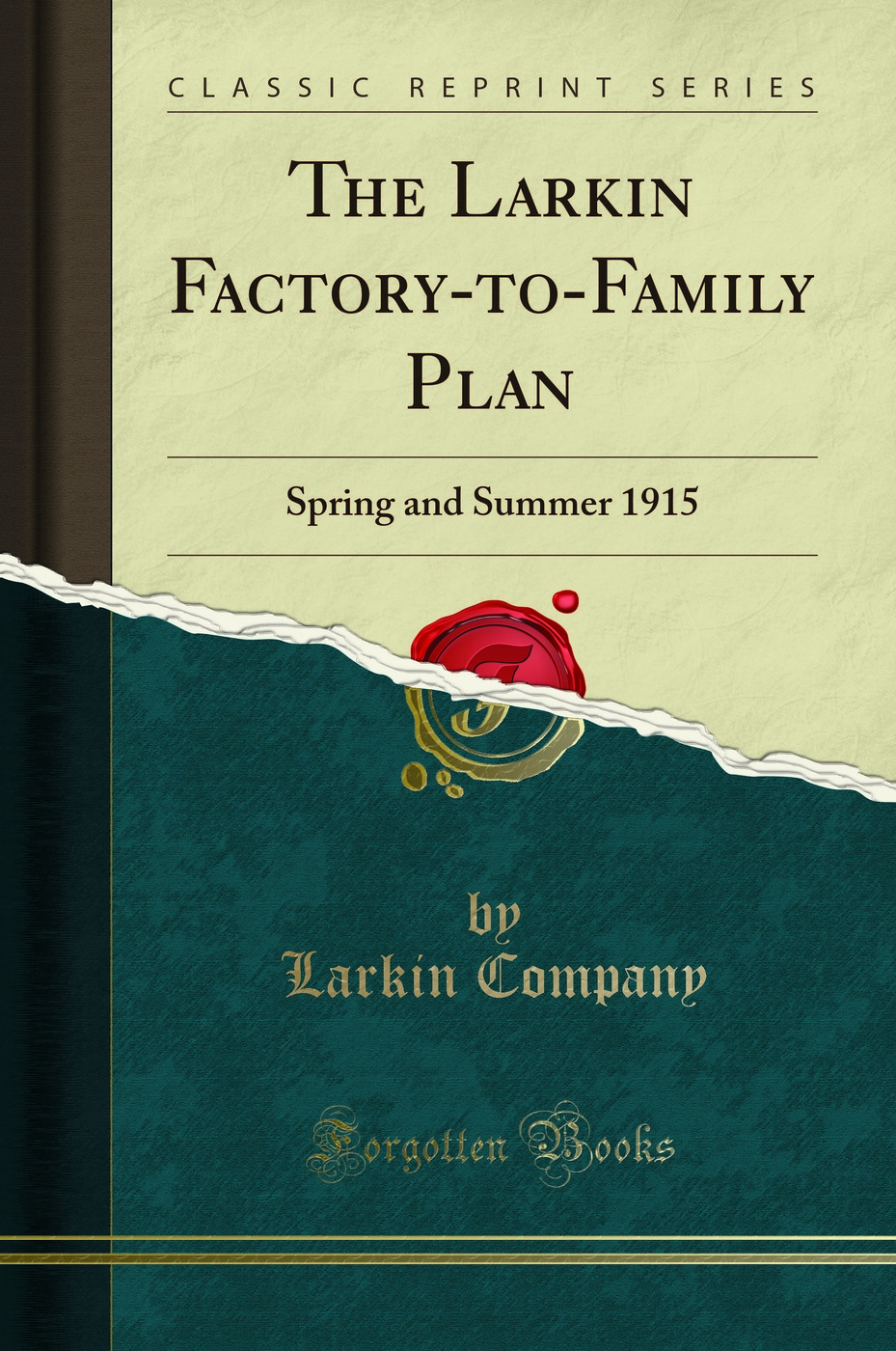 The Larkin Factory-to-Family Plan: Spring and Summer 1915 (Classic Reprint)