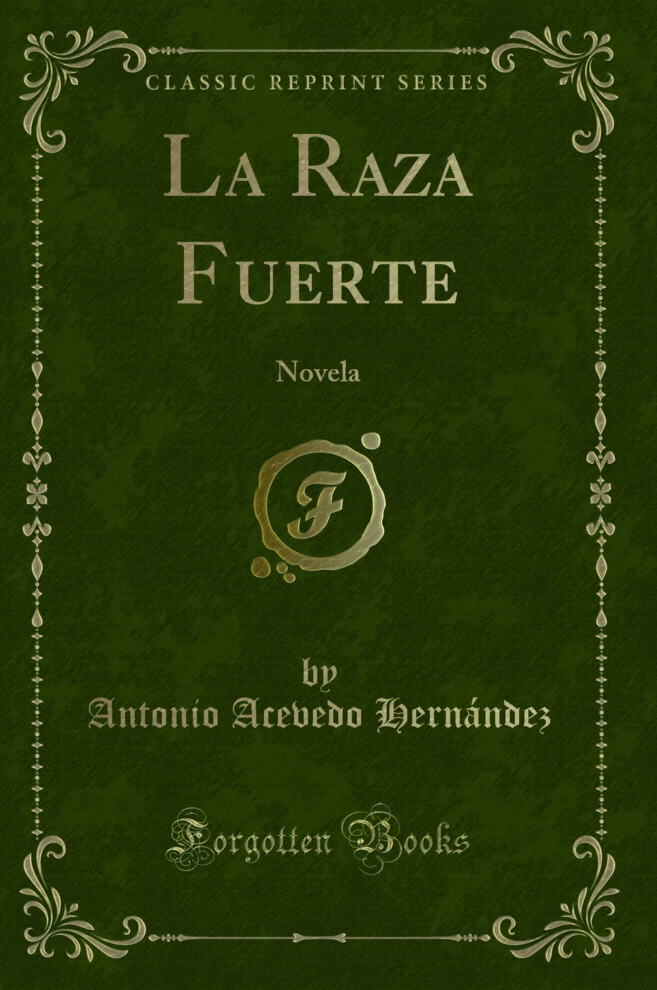 La Raza Fuerte: Novela (Classic Reprint)