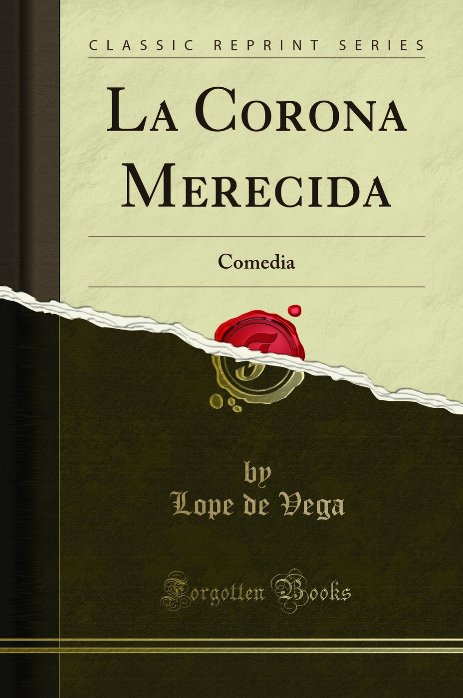 La Corona Merecida: Comedia (Classic Reprint)