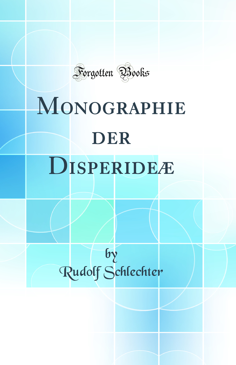 Monographie der Disperideæ (Classic Reprint)
