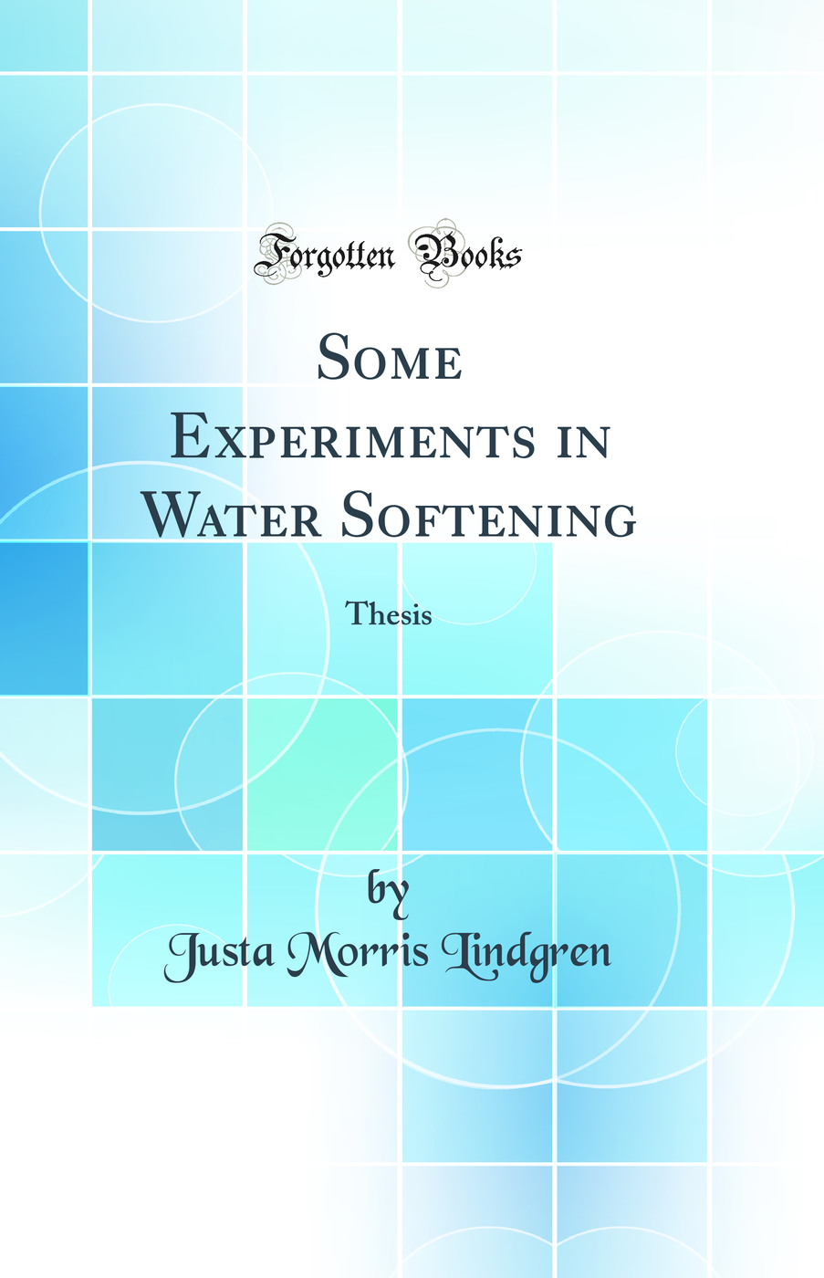 Some Experiments in Water Softening: Thesis (Classic Reprint)