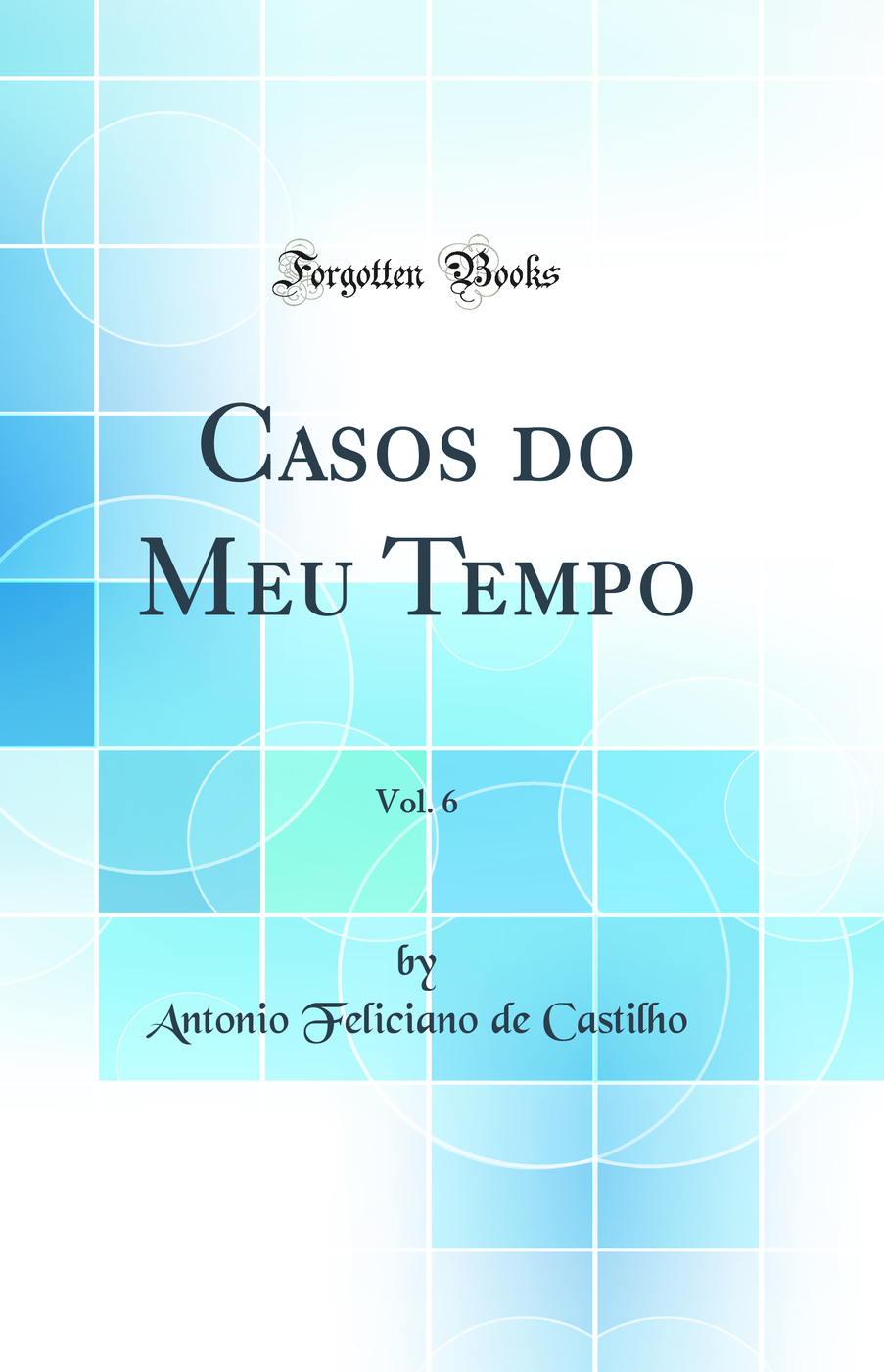 Casos do Meu Tempo, Vol. 6 (Classic Reprint)