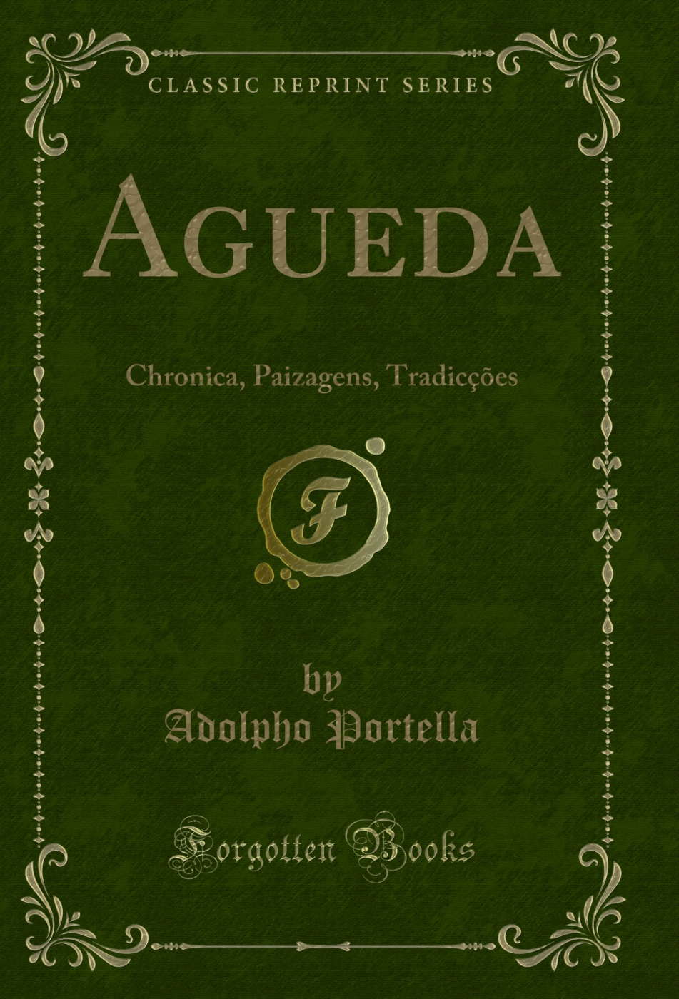 Agueda: Chronica, Paizagens, Tradicções (Classic Reprint)