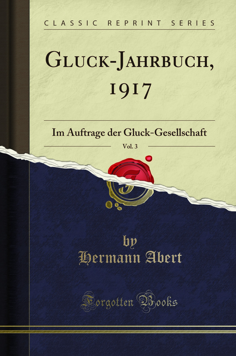 Gluck-Jahrbuch, 1917, Vol. 3: Im Auftrage der Gluck-Gesellschaft (Classic Reprint)
