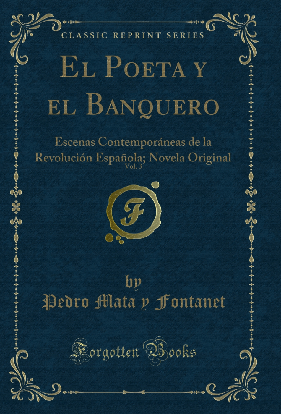 El Poeta y el Banquero, Vol. 3: Escenas Contemporáneas de la Revolución Española; Novela Original (Classic Reprint)
