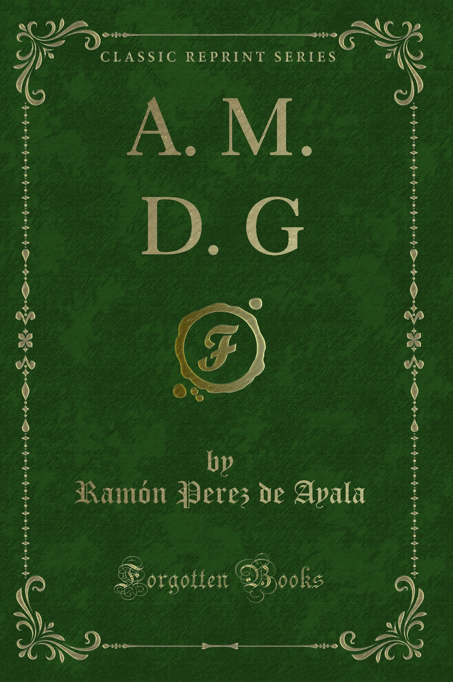 A. M. D. G (Classic Reprint)