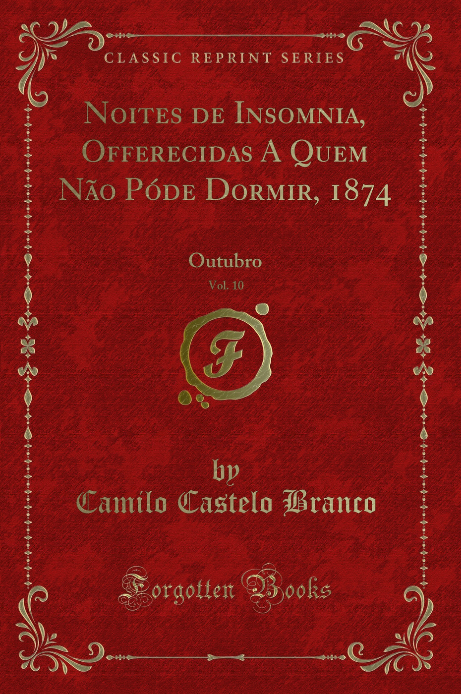 Noites de Insomnia, Offerecidas A Quem Não Póde Dormir, 1874, Vol. 10: Outubro (Classic Reprint)