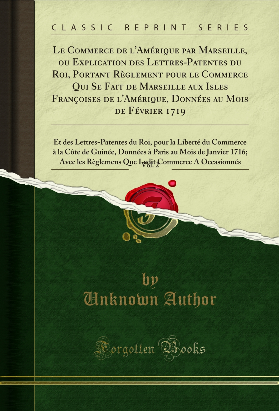 Le Commerce de l'Amérique par Marseille, ou Explication des Lettres-Patentes du Roi, Portant Règlement pour le Commerce Qui Se Fait de Marseille aux Isles Françoises de l'Amérique, Données au Mois de Février 1719, Vol. 2: Et des Lettres-Patentes du