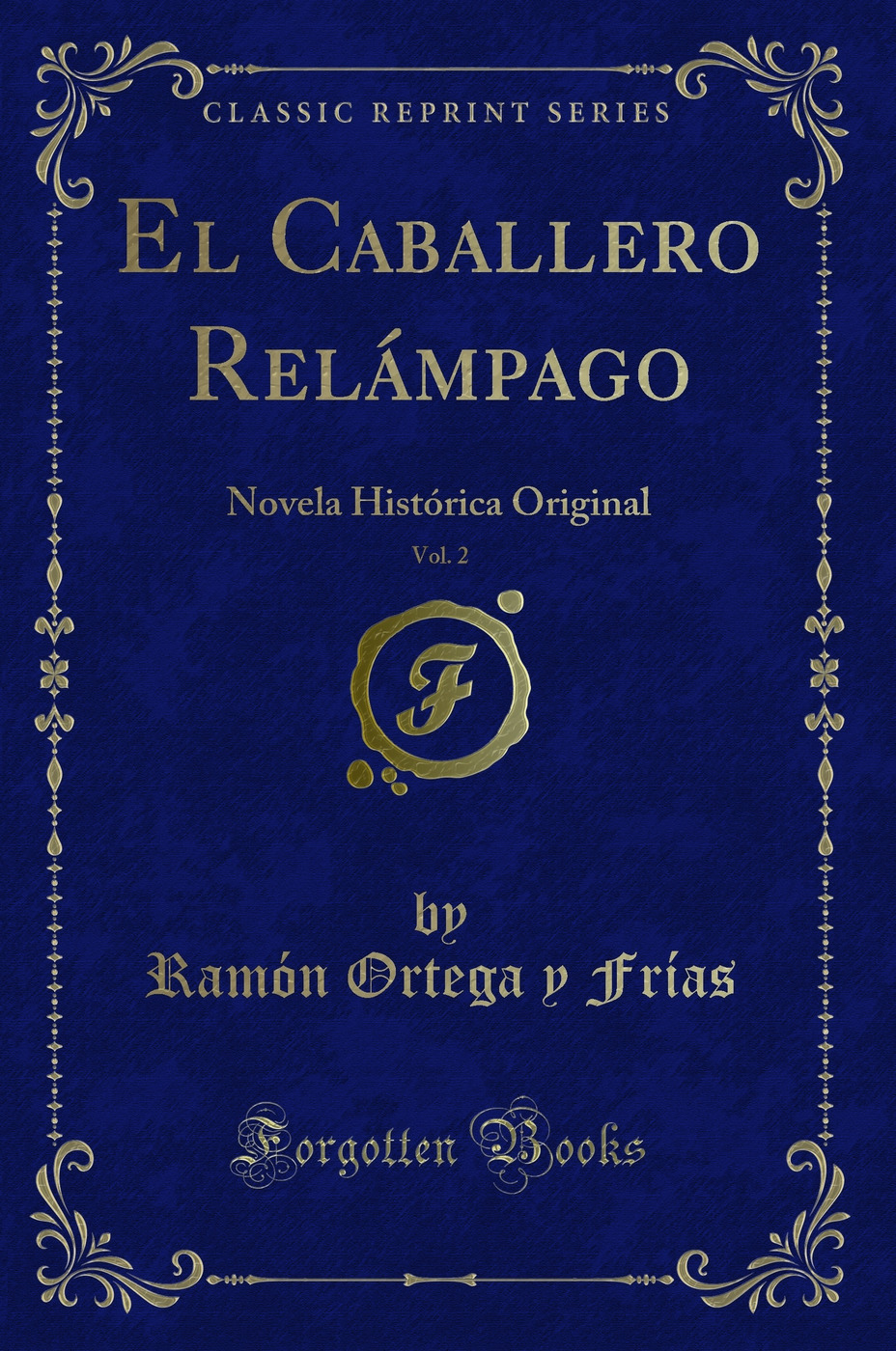 El Caballero Relámpago, Vol. 2: Novela Histórica Original (Classic Reprint)