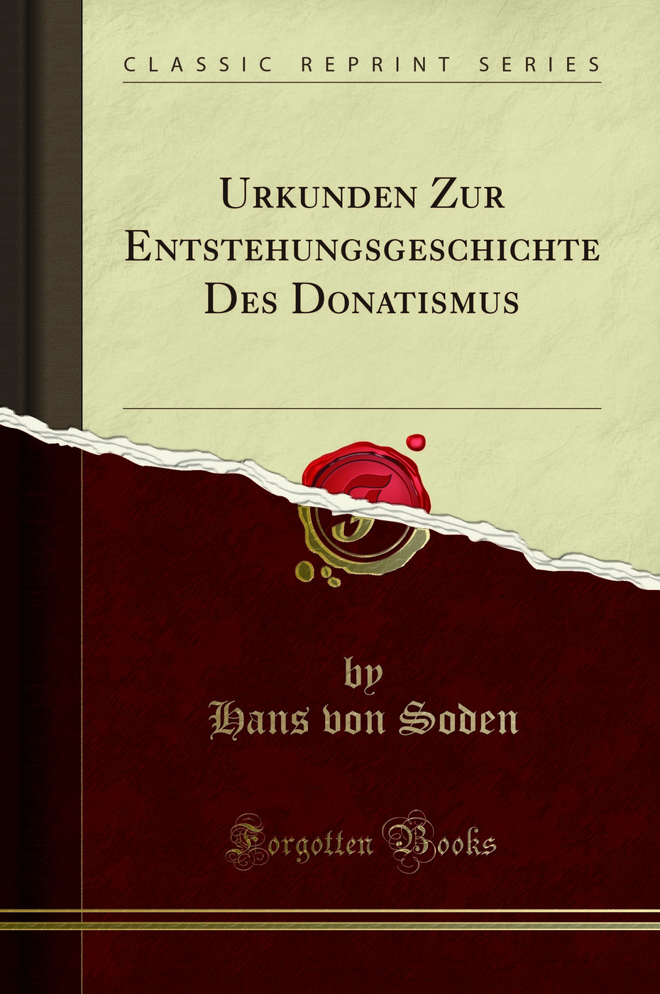 Urkunden Zur Entstehungsgeschichte Des Donatismus (Classic Reprint)