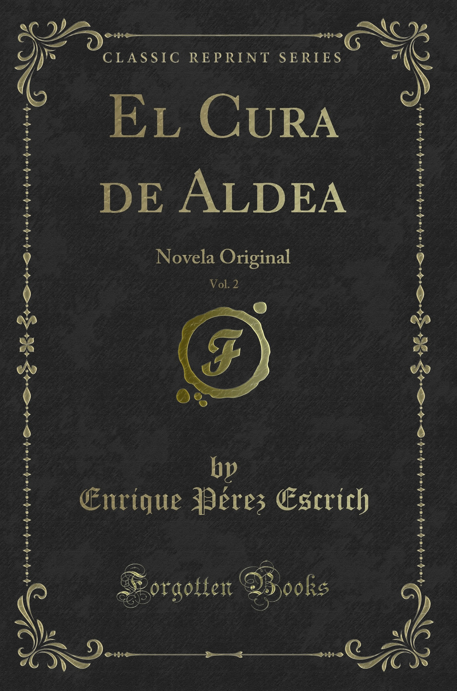 El Cura de Aldea, Vol. 2: Novela Original (Classic Reprint)