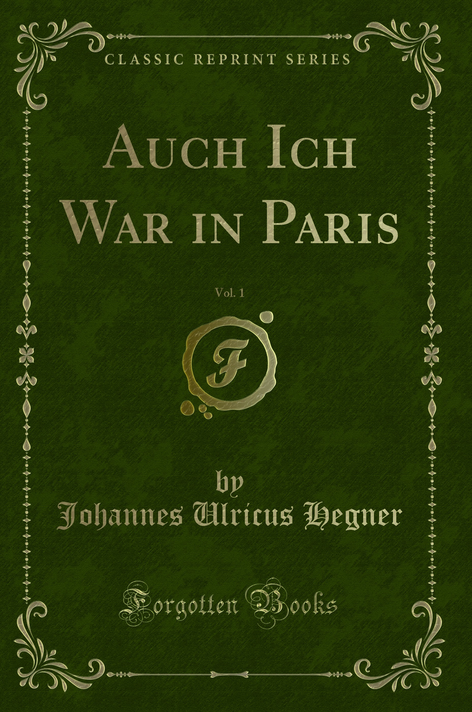 Auch Ich War in Paris, Vol. 1 (Classic Reprint)