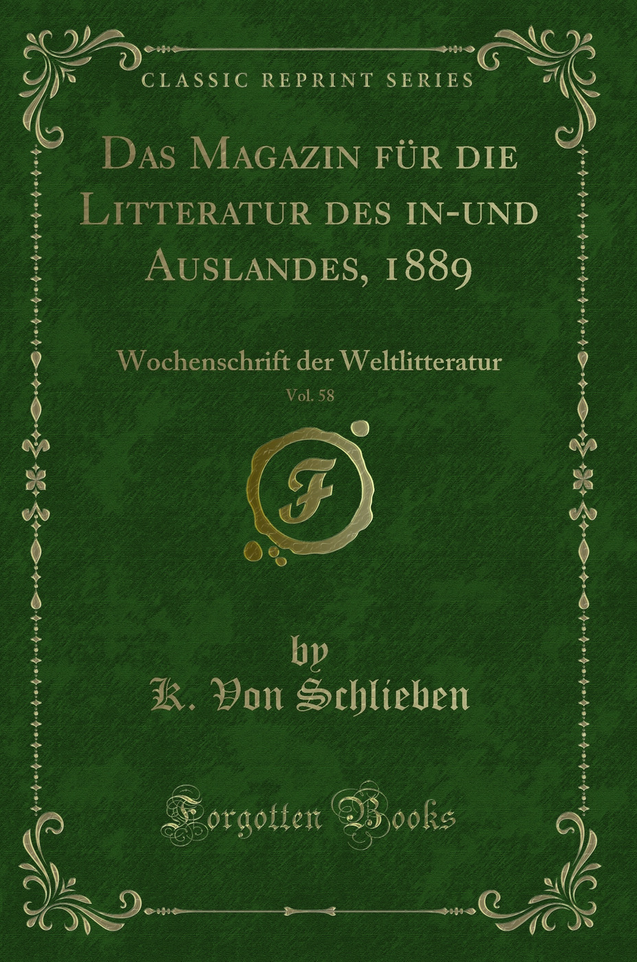 Das Magazin für die Litteratur des in-und Auslandes, 1889, Vol. 58: Wochenschrift der Weltlitteratur (Classic Reprint)