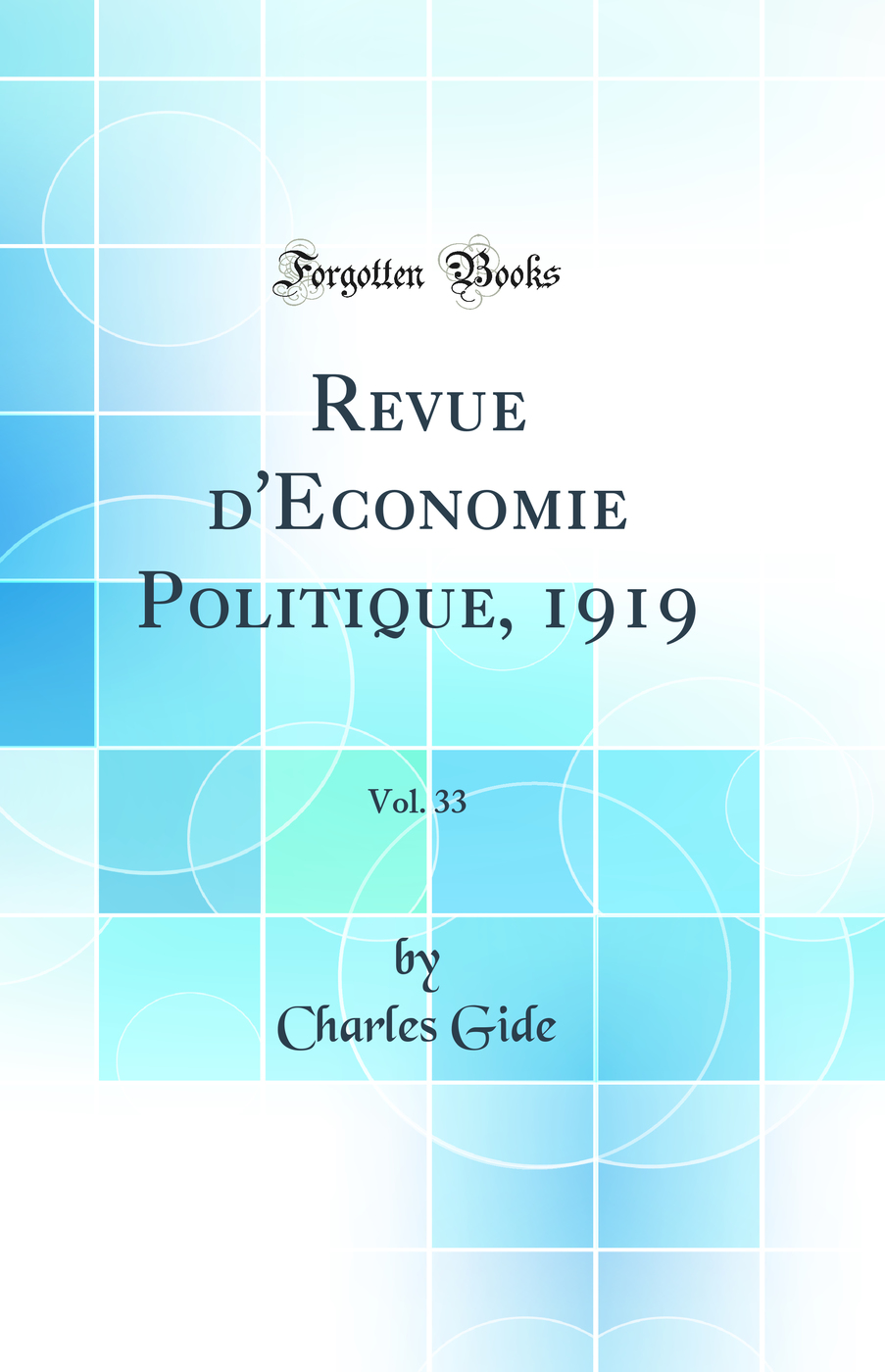 Revue d'Economie Politique, 1919, Vol. 33 (Classic Reprint)
