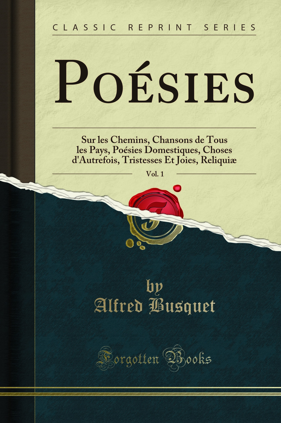 Poésies, Vol. 1: Sur les Chemins, Chansons de Tous les Pays, Poésies Domestiques, Choses d'Autrefois, Tristesses Et Joies, Reliquiæ (Classic Reprint)