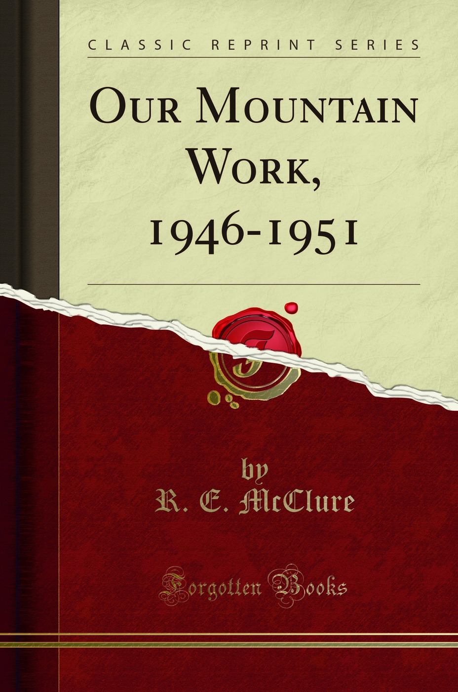 Our Mountain Work, 1946-1951 (Classic Reprint)