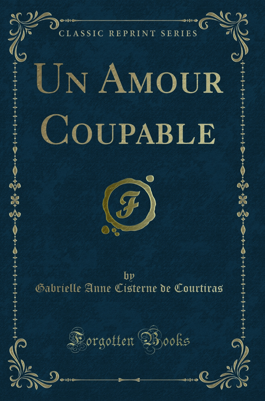 Un Amour Coupable (Classic Reprint)