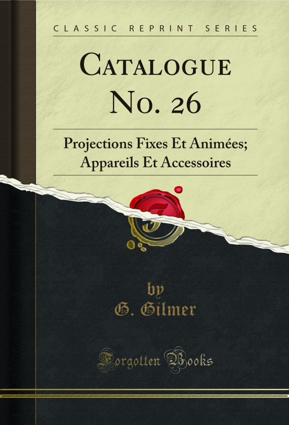 Catalogue No. 26: Projections Fixes Et Animées; Appareils Et Accessoires (Classic Reprint)
