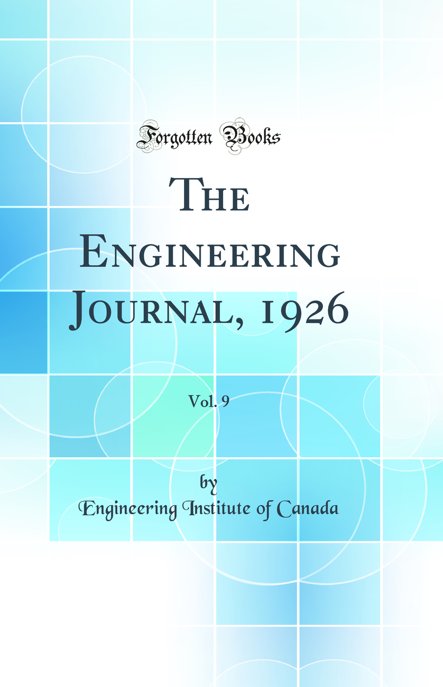 The Engineering Journal, 1926, Vol. 9 (Classic Reprint)
