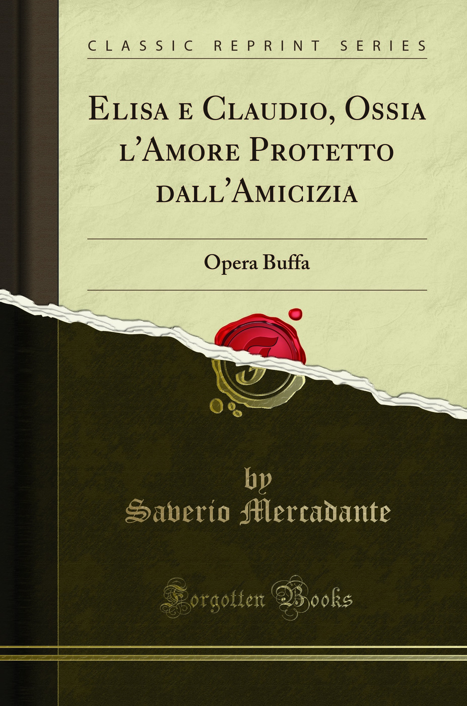 Elisa e Claudio, Ossia l'Amore Protetto dall'Amicizia: Opera Buffa (Classic Reprint)