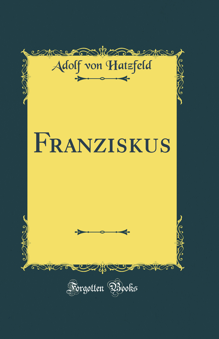 Franziskus (Classic Reprint)