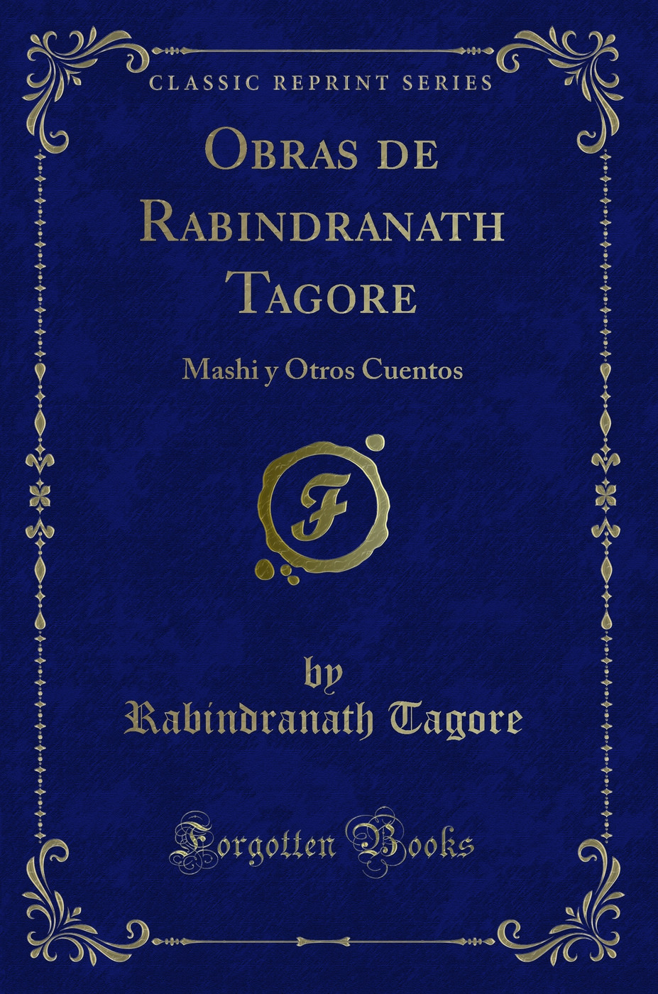 Obras de Rabindranath Tagore: Mashi y Otros Cuentos (Classic Reprint)