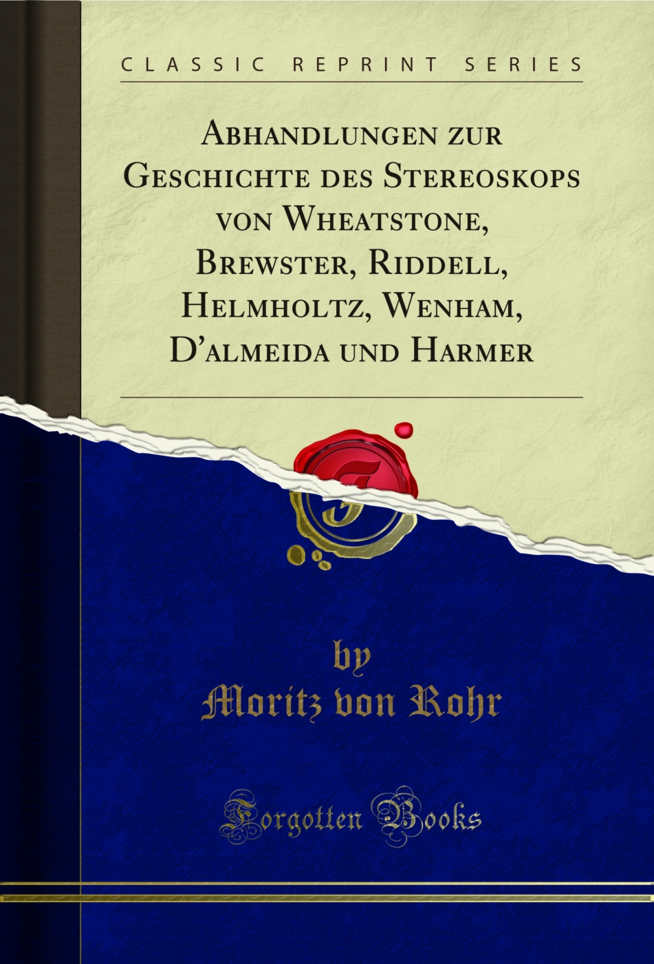 Abhandlungen zur Geschichte des Stereoskops von Wheatstone, Brewster, Riddell, Helmholtz, Wenham, D'almeida und Harmer (Classic Reprint)