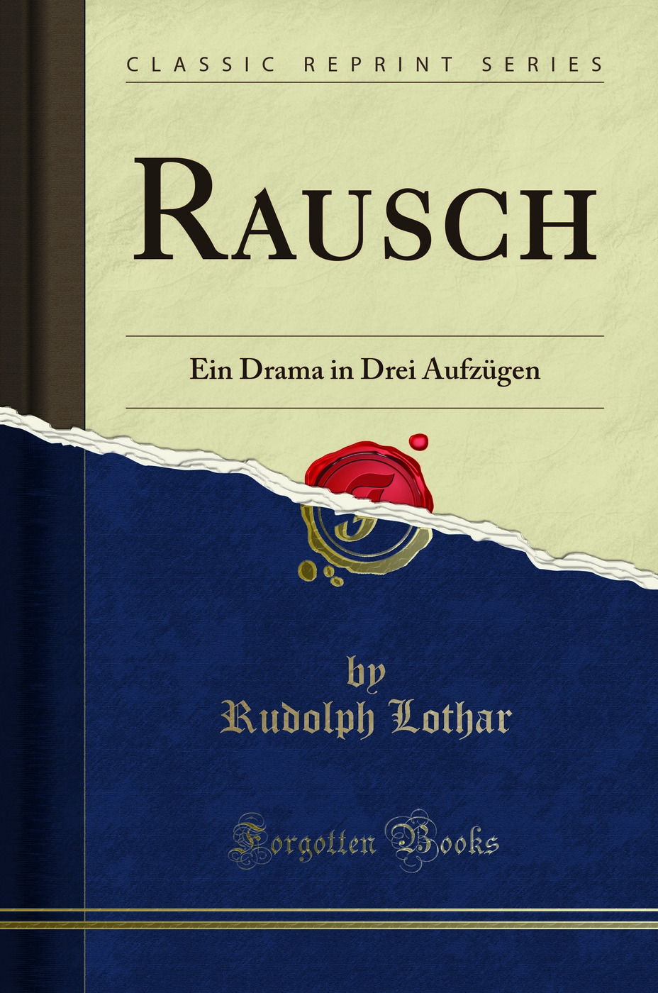 Rausch: Ein Drama in Drei Aufzügen (Classic Reprint)