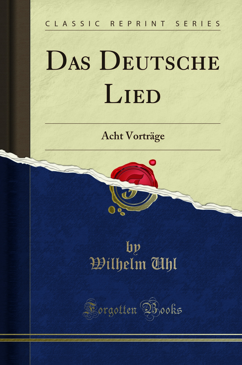 Das Deutsche Lied: Acht Vorträge (Classic Reprint)