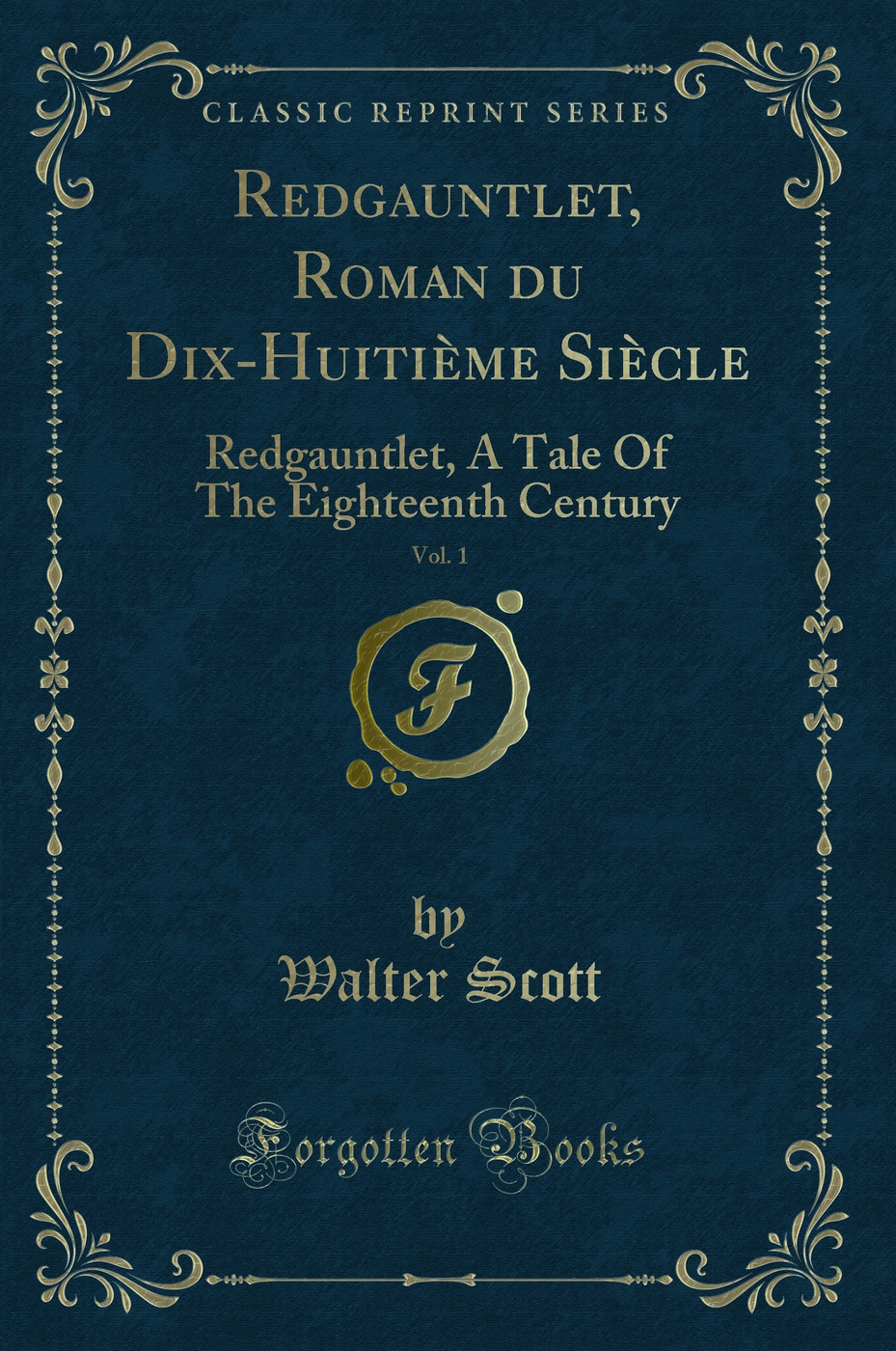 Redgauntlet, Roman du Dix-Huitième Siècle, Vol. 1: Redgauntlet, A Tale Of The Eighteenth Century (Classic Reprint)