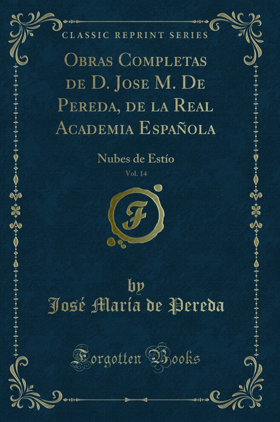 Obras Completas de D. Jose M. De Pereda, de la Real Academia Española, Vol. 14: Nubes de Estío (Classic Reprint)