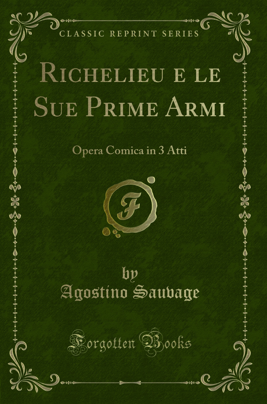 Richelieu e le Sue Prime Armi: Opera Comica in 3 Atti (Classic Reprint)