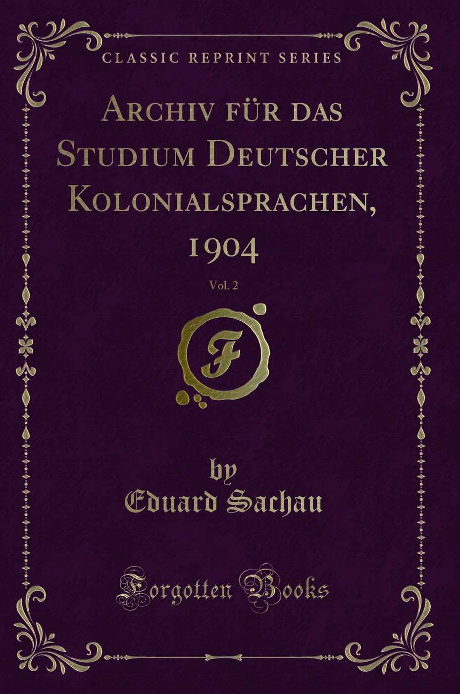 Archiv für das Studium Deutscher Kolonialsprachen, 1904, Vol. 2 (Classic Reprint)