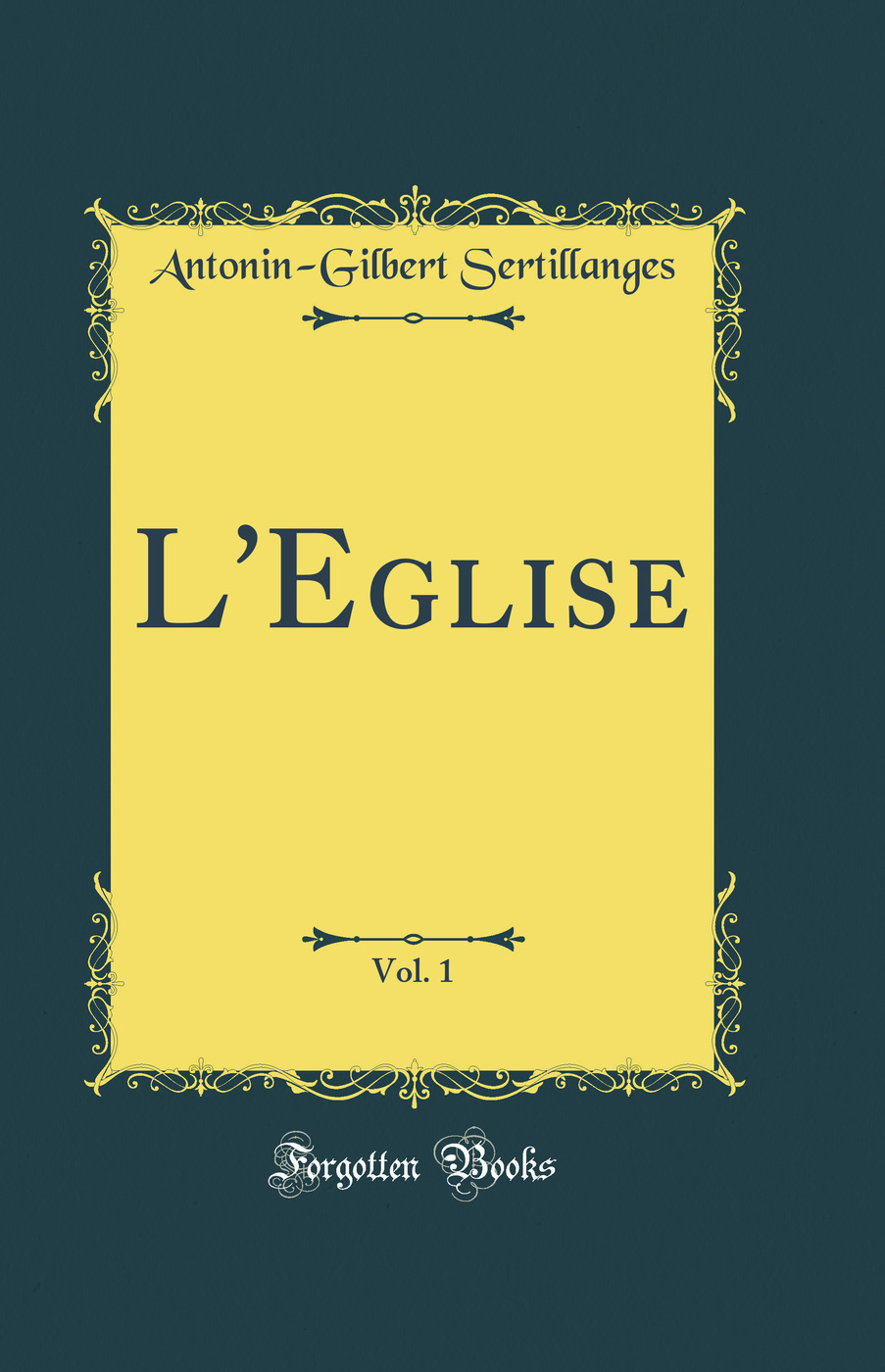 L'Eglise, Vol. 1 (Classic Reprint)