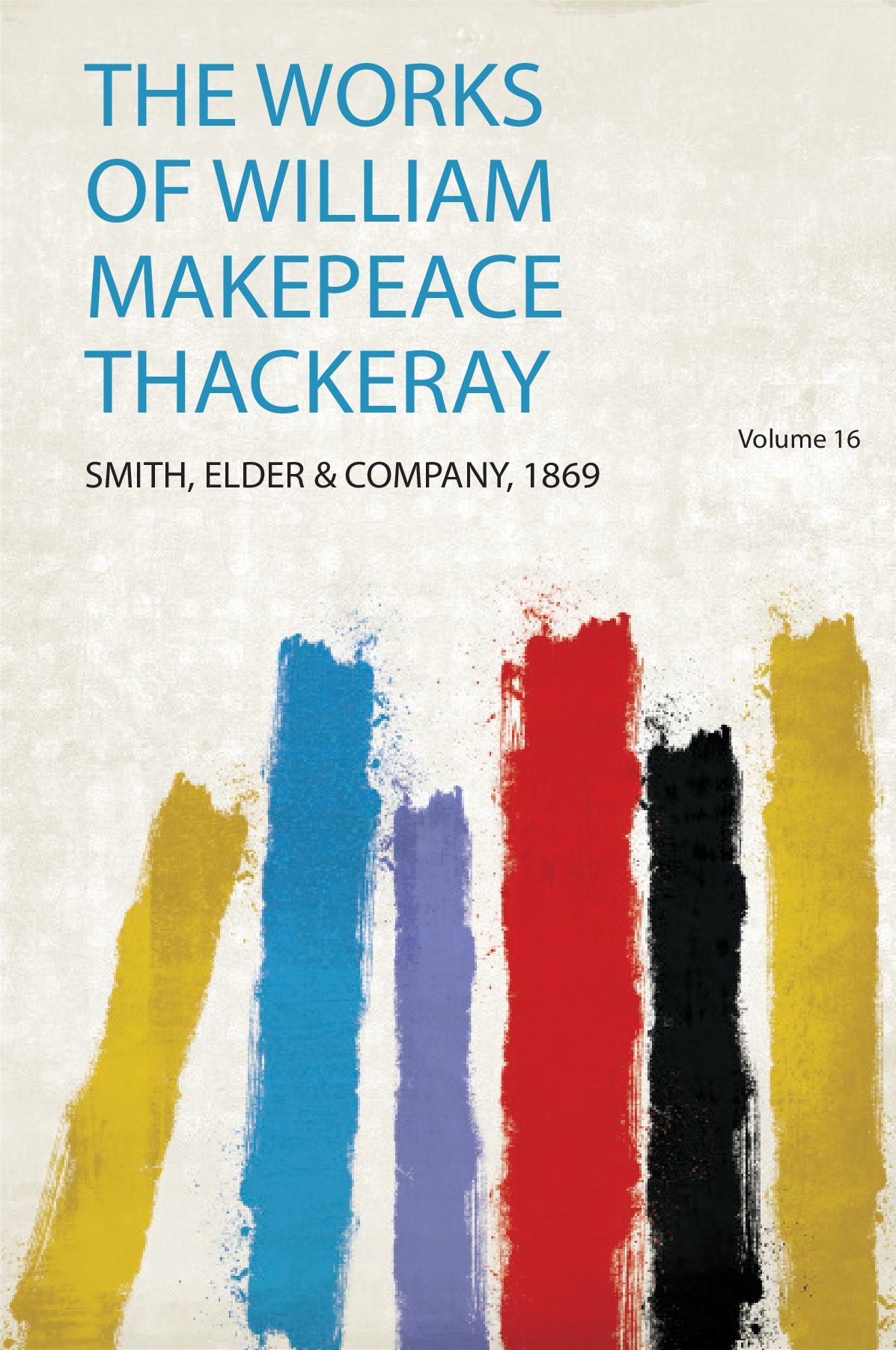 The Works of William Makepeace Thackeray Volume 16