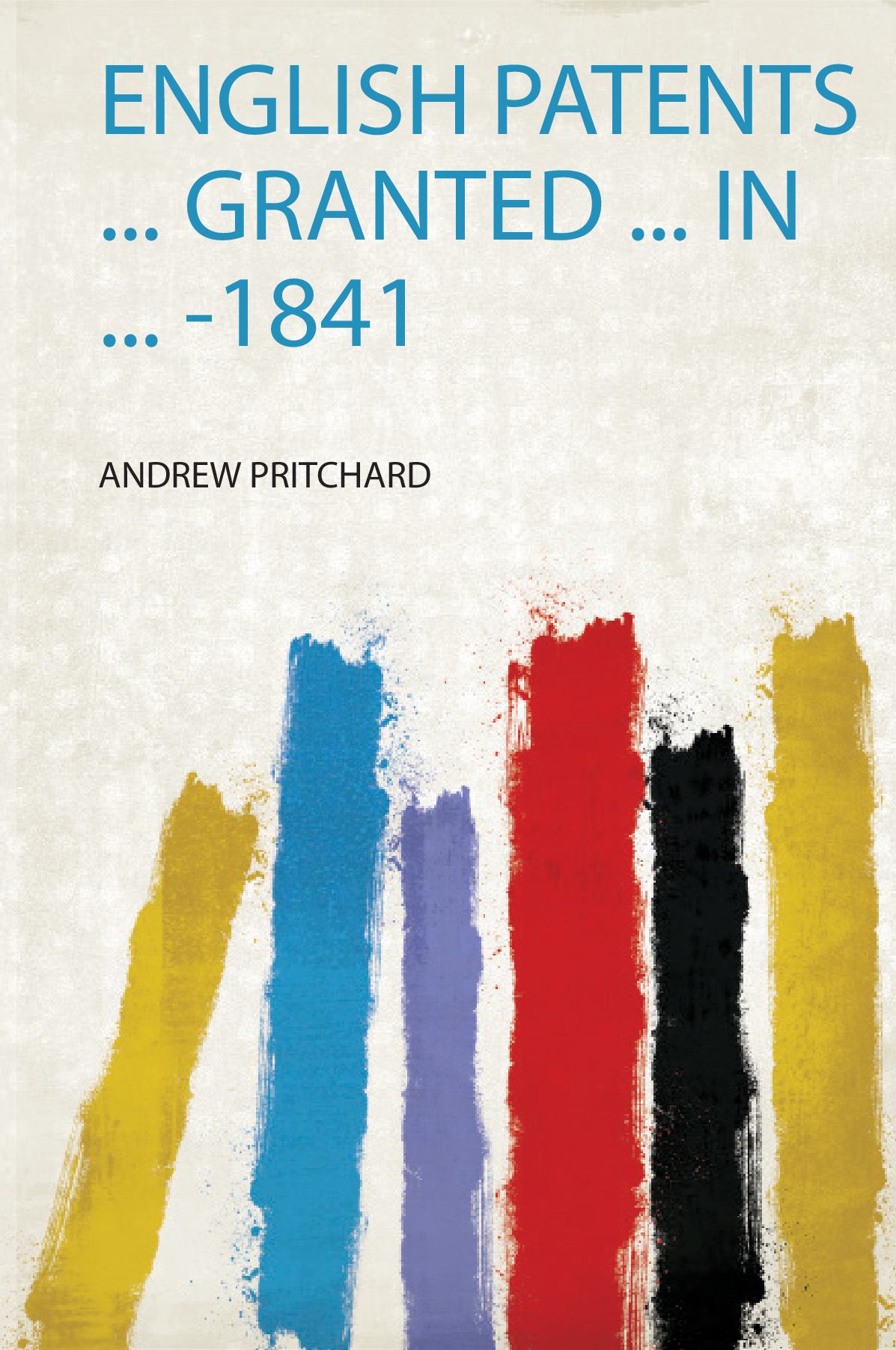 English Patents ... Granted ... in ... -1841