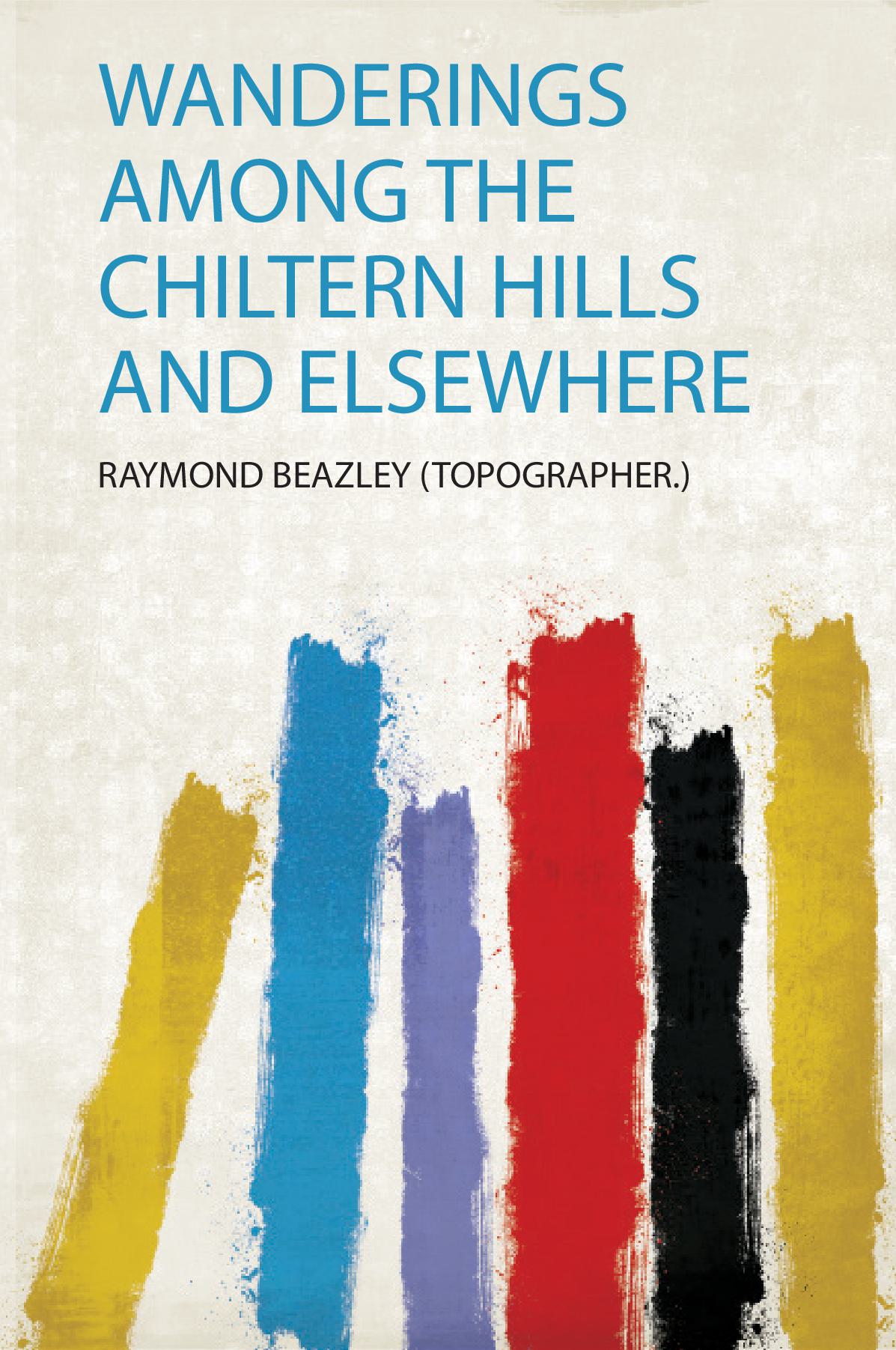 Wanderings Among the Chiltern Hills and Elsewhere