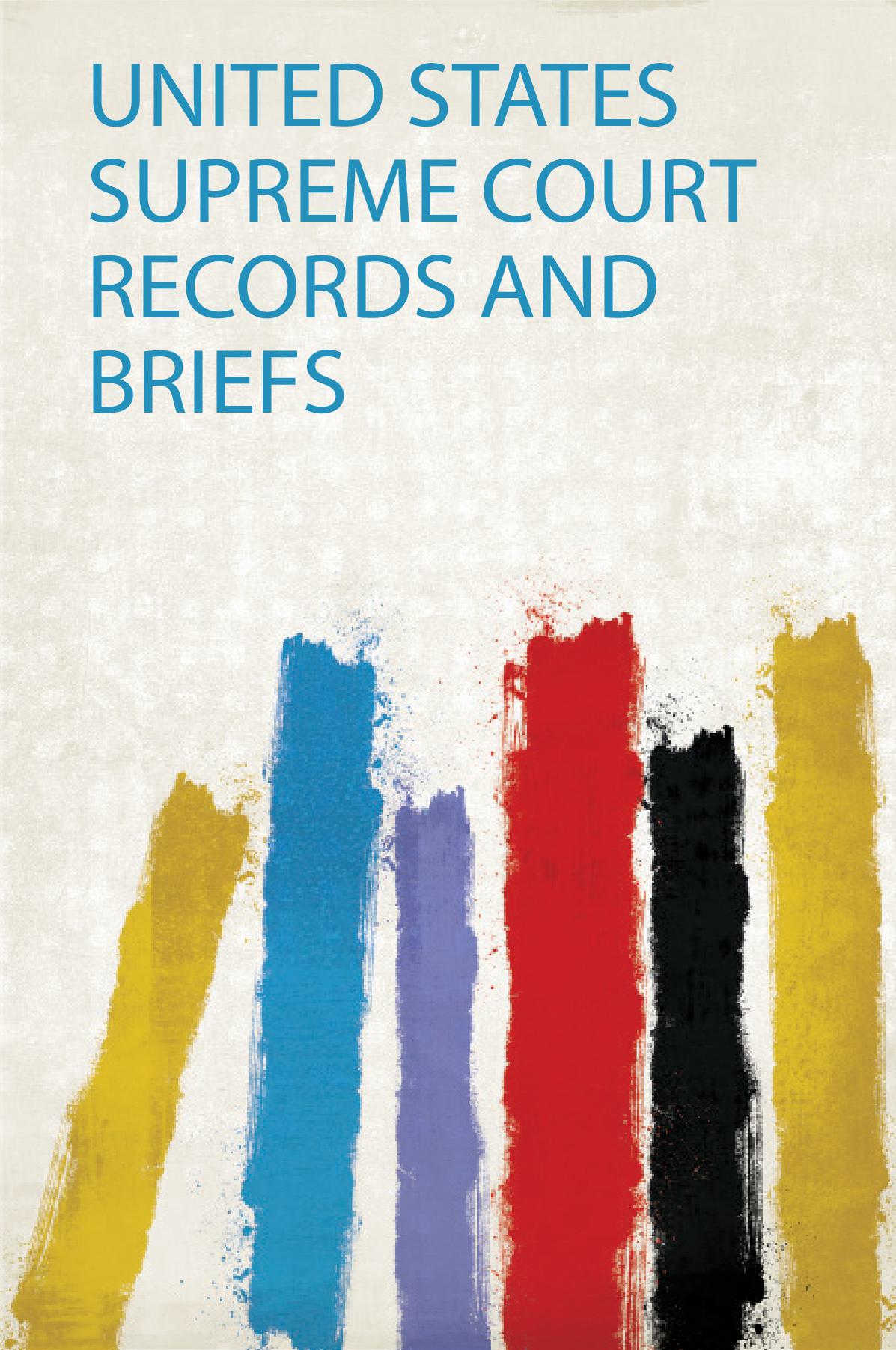 United States Supreme Court Records and Briefs