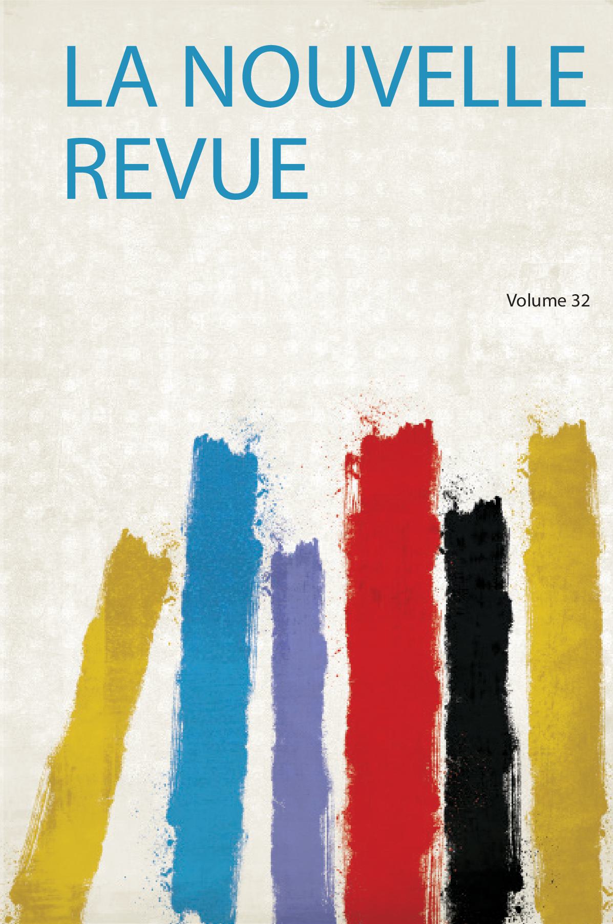 La Nouvelle Revue Volume 32