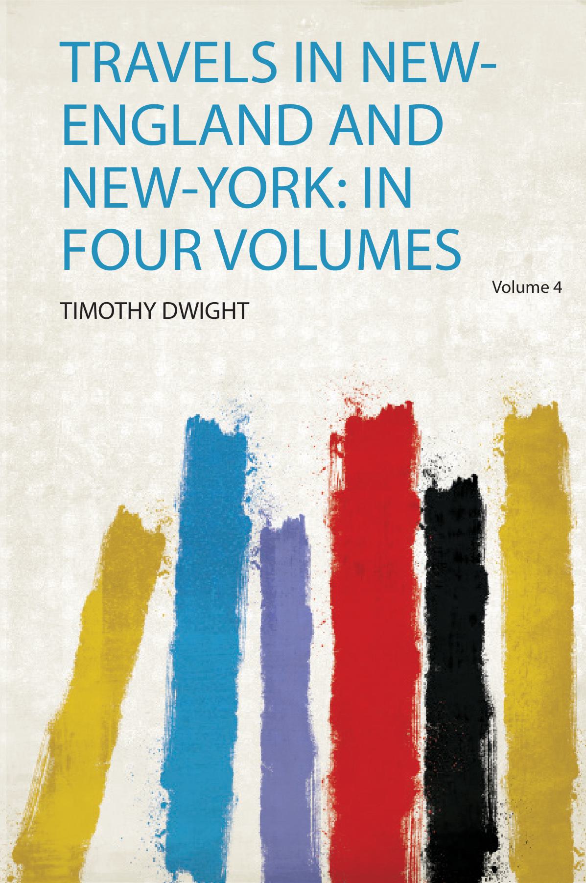 Travels in New-England and New-York: in Four Volumes Volume 4