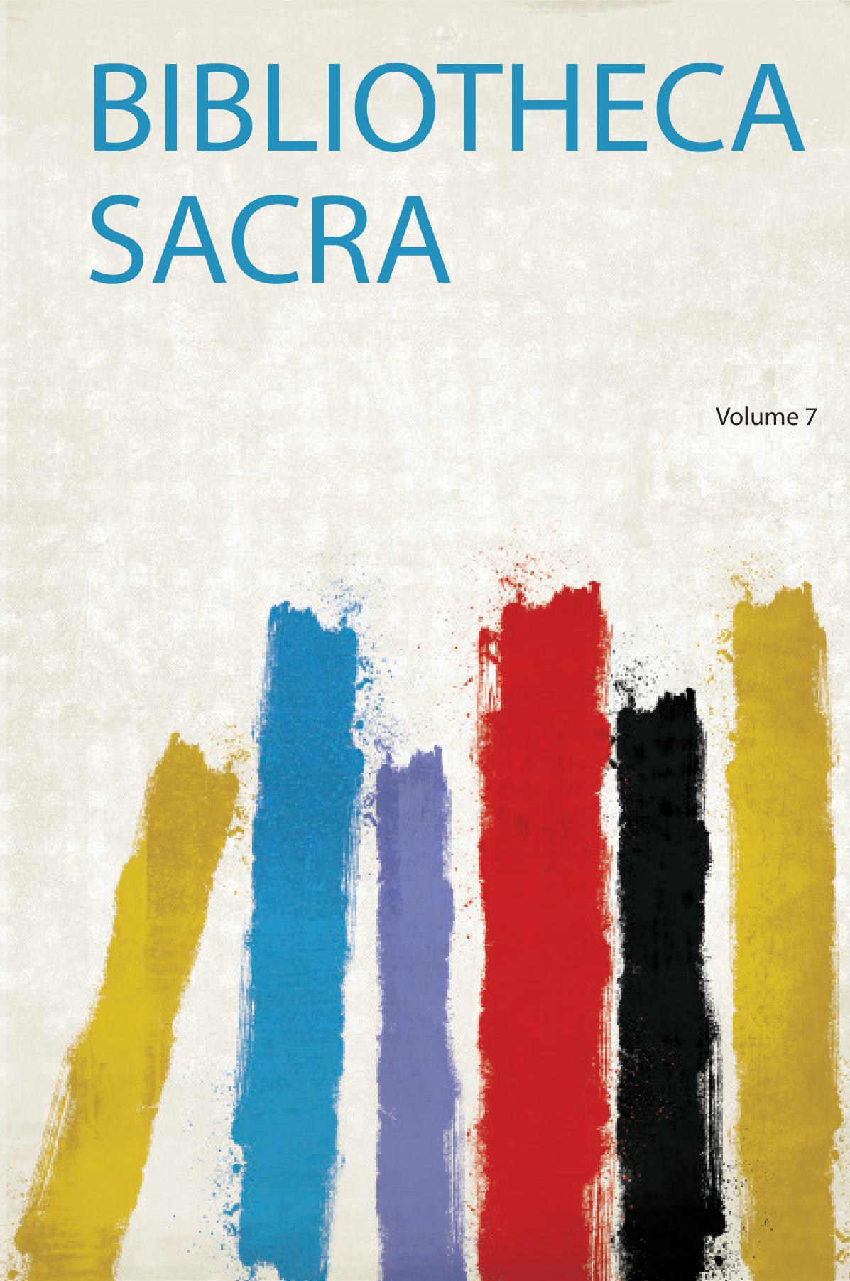 Bibliotheca Sacra Volume 7