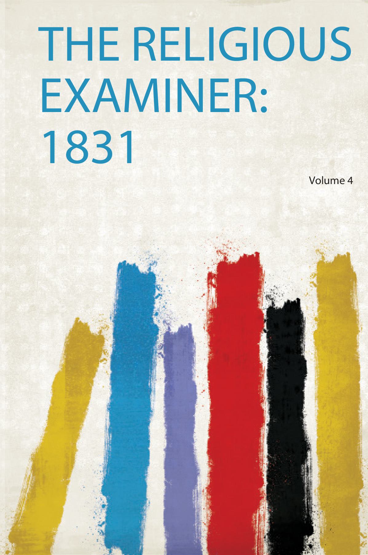 The Religious Examiner: 1831 Volume 4