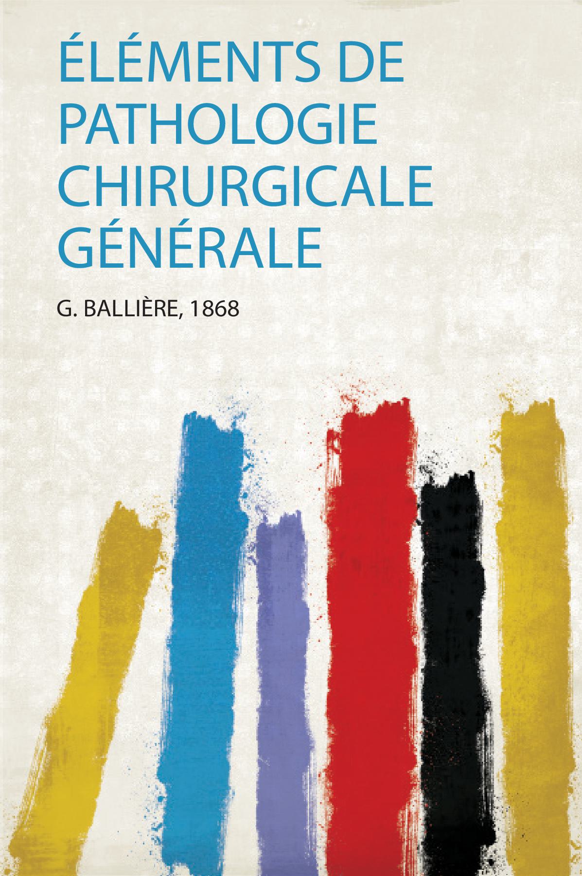 Éléments De Pathologie Chirurgicale Générale