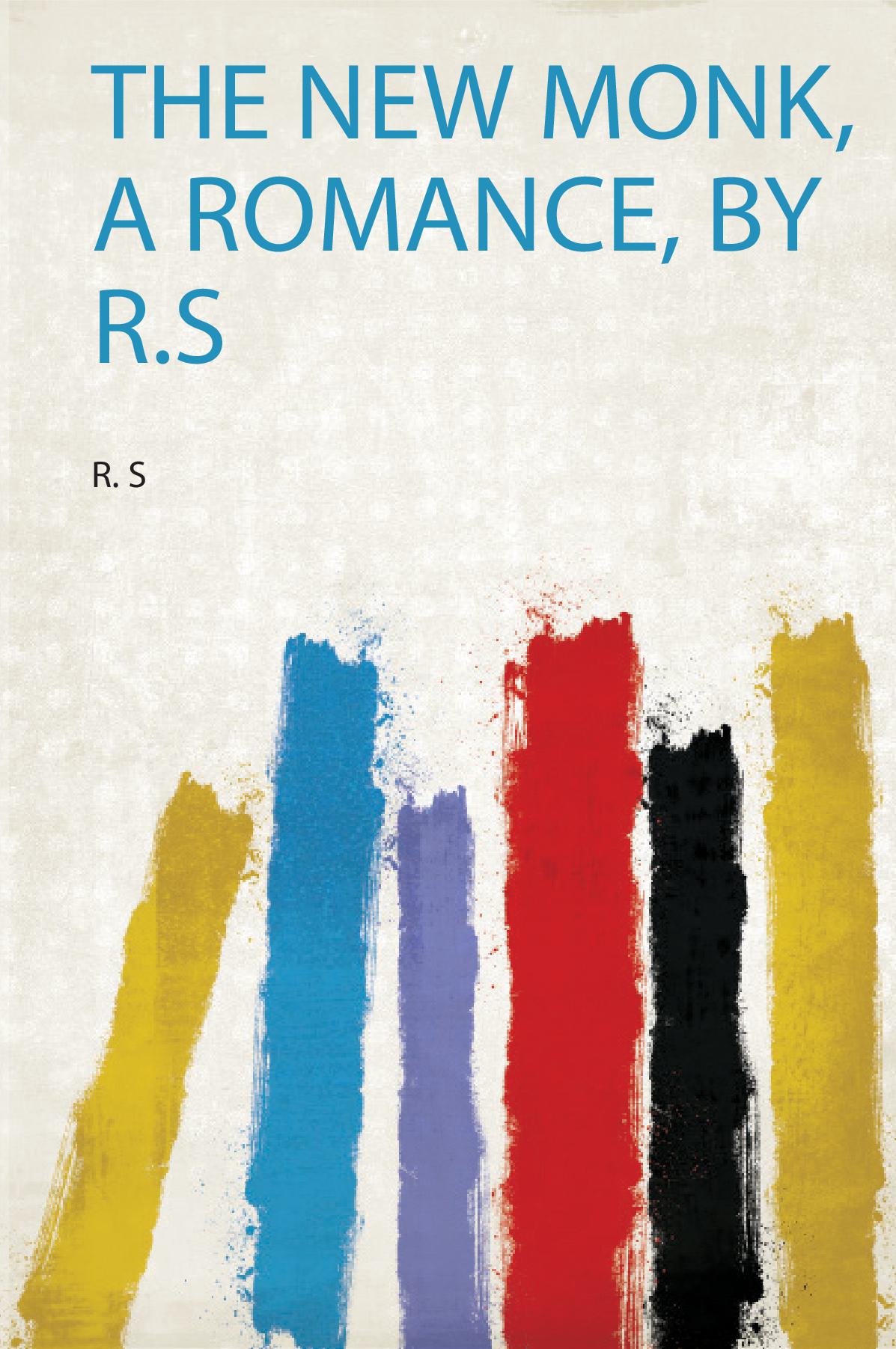The New Monk, a Romance, by R.S