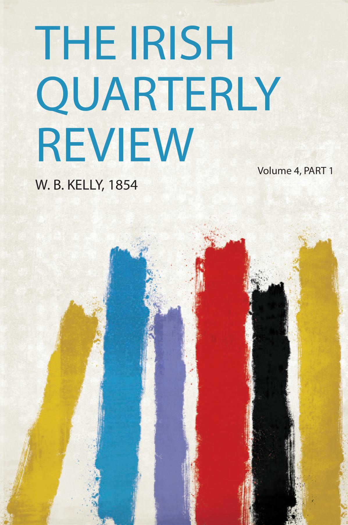 The Irish Quarterly Review Volume 4, Part 1