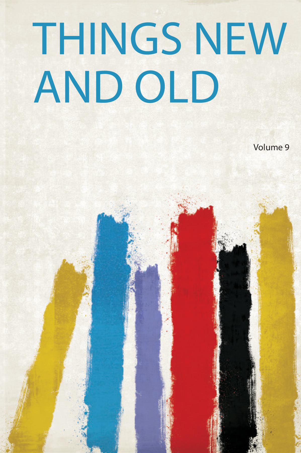 Things New and Old Volume 9