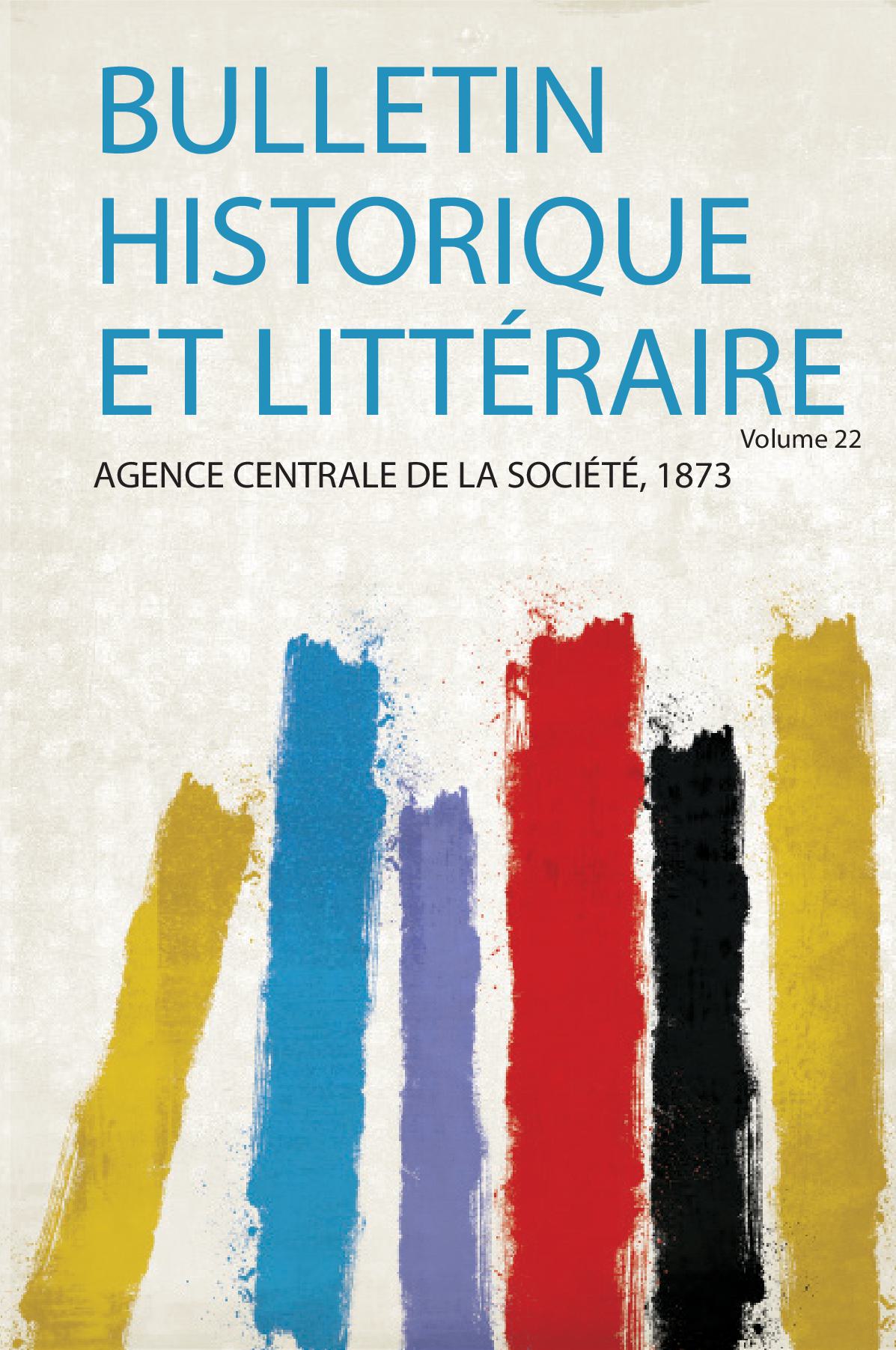 Bulletin Historique Et Littéraire Volume 22