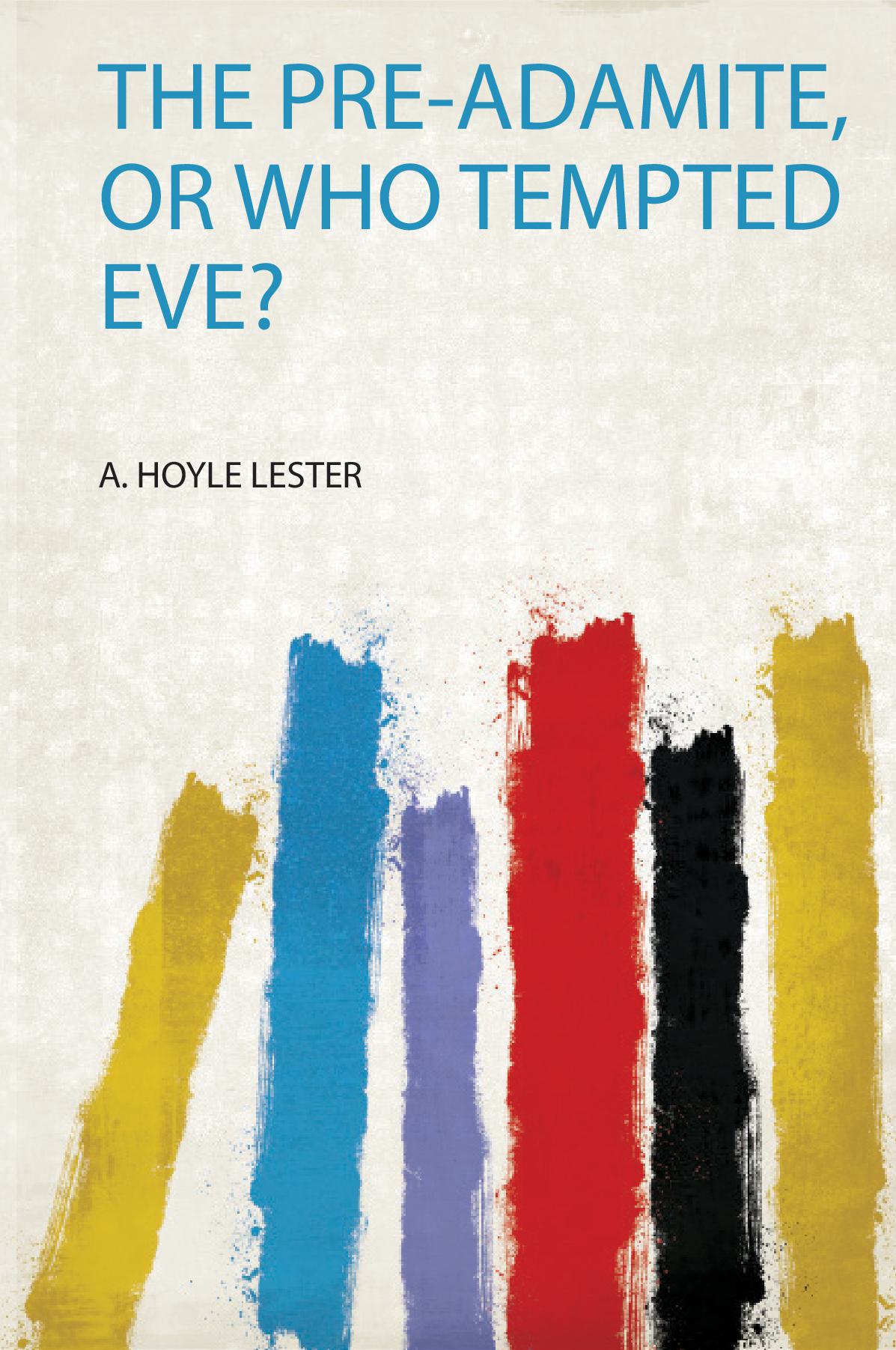 The Pre-Adamite, or Who Tempted Eve?